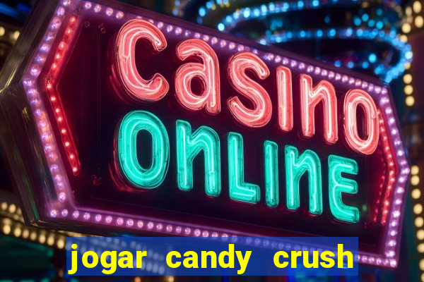 jogar candy crush saga no facebook